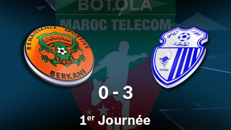 Botola Maroc Télécom D1 (1ère journée): Ittihad Tanger s’impose face à la Renaissance Berkane (3-0)